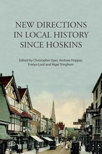 صورة الغلاف: New Directions in Local History Since Hoskins 9781907396120