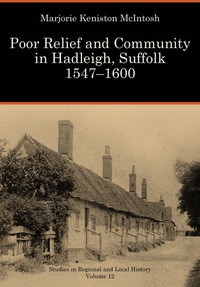 Cover image: Poor Relief and Community in Hadleigh, Suffolk 1547–1600 9781907396915