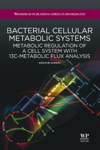 Cover image: Bacterial Cellular Metabolic Systems: Metabolic Regulation of a Cell System with 13C-Metabolic Flux Analysis 9781907568015