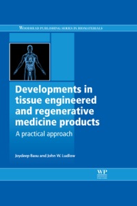 صورة الغلاف: Developments in Tissue Engineered and Regenerative Medicine Products: A Practical Approach 9781907568763