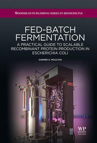 Cover image: Fed-Batch Fermentation: A Practical Guide to Scalable Recombinant Protein Production in Escherichia Coli 9781907568923