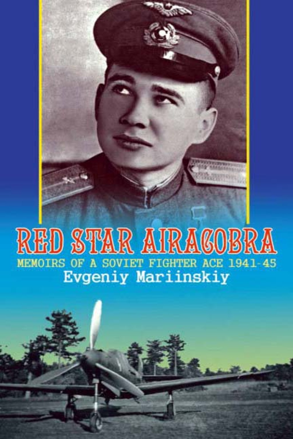 Red Star Airacobra Memoirs of a Soviet Fighter Ace 1941-45