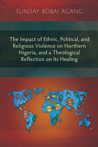 Imagen de portada: The Impact of Ethnic, Political, and Religious Violence on Northern Nigeria, and a Theological Reflection on Its Healing 9781907713156