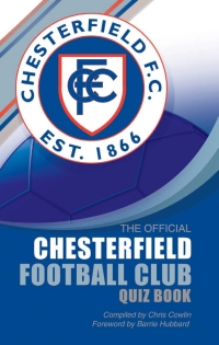 Immagine di copertina: The Official Chesterfield Football Club Quiz Book 2nd edition 9781906358709