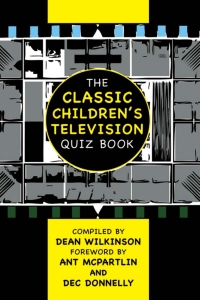 Cover image: The Classic Children's Television Quiz Book 1st edition 9781906358259