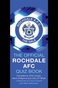 صورة الغلاف: The Official Rochdale AFC Quiz Book 2nd edition 9781906358334