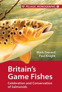 Cover image: Britain’s Game Fishes 1st edition 9781907807350
