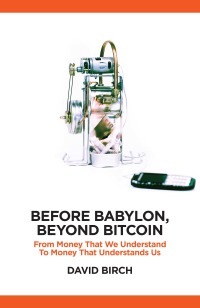 Immagine di copertina: Before Babylon, Beyond Bitcoin 1st edition 9781907994654