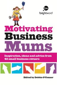 Cover image: Motivating Business Mums 9781908003096