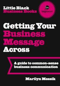 صورة الغلاف: Little Black Business Books - Getting Your Business Message Across