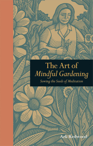 Cover image: The Art of Mindful Gardening 9781907332593