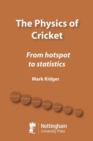 Cover image: The Physics of Cricket: From Hotspot to Statistics 1st edition 9781904761921