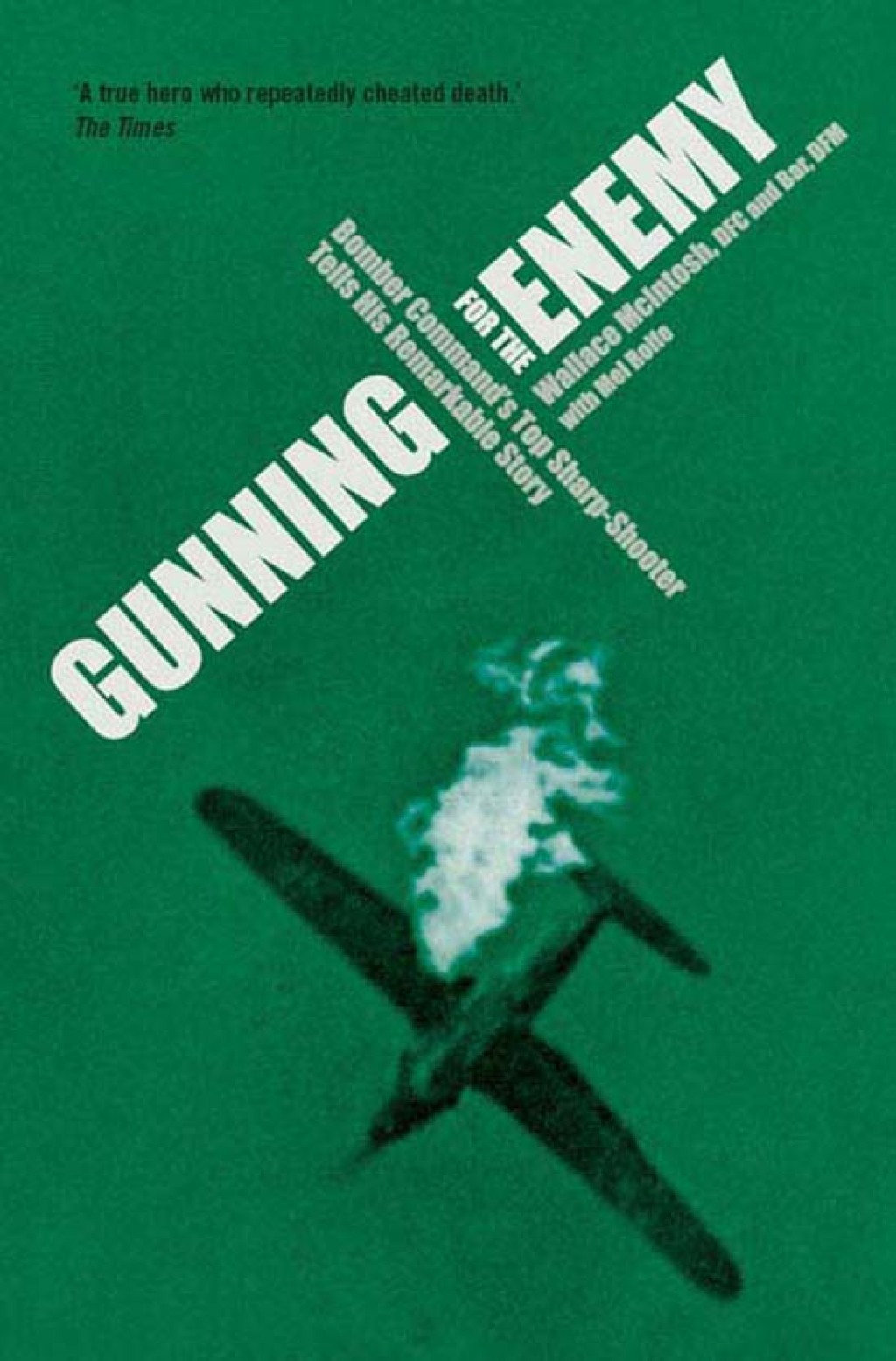 Gunning for the Enemy Bomber Command’s Top Sharp-Shooter Tells His Remarkable Story