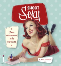 Cover image: Shoot Sexy 9781908150882