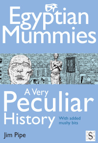 Cover image: Egyptian Mummies, A Very Peculiar History 1st edition 9781906714925