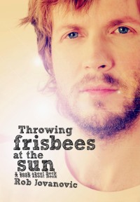 Cover image: Throwing Frisbees At The Sun 9781908279606