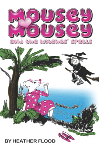 Cover image: Mousey Mousey and the Witches' Spells 2nd edition 9780956968203