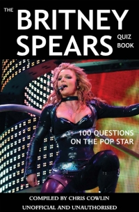 Titelbild: The Britney Spears Quiz Book 1st edition 9781908382528