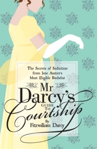 Omslagafbeelding: Mr Darcy’s Guide to Courtship 1st edition 9781908402592