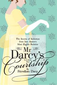 Cover image: Mr Darcy’s Guide to Courtship 1st edition 9781908402592