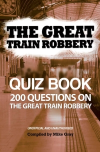 Titelbild: The Great Train Robbery Quiz Book 1st edition 9781908548764