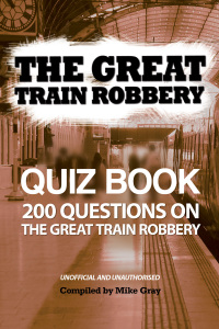 صورة الغلاف: The Great Train Robbery Quiz Book 1st edition 9781908548771
