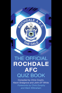 صورة الغلاف: The Official Rochdale AFC Quiz Book 1st edition 9781906358334