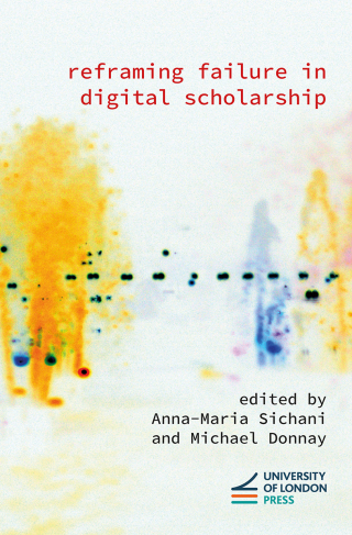 Imagen de portada: Reframing Failure in Digital Scholarship 9781908590916
