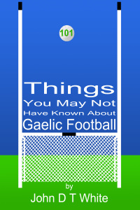Imagen de portada: 101 Things You May Not Have Known About Gaelic Football 1st edition 9781782347651