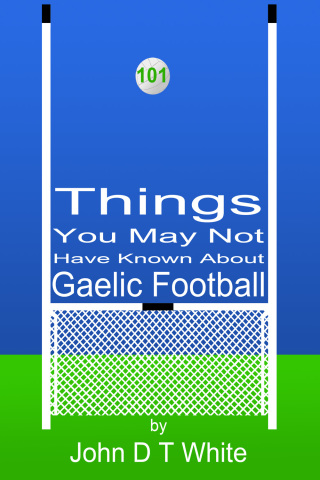 Cover image: 101 Things You May Not Have Known About Gaelic Football 1st edition 9781908752710