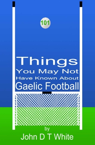 Cover image: 101 Things You May Not Have Known About Gaelic Football 1st edition 9781908752727