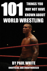 صورة الغلاف: 101 Things You May Not Have Known About World Wrestling 1st edition 9781783337798