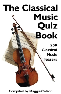 صورة الغلاف: The Classical Music Quiz Book 1st edition 9781908752895