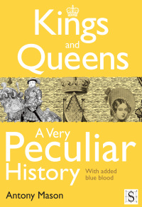 Titelbild: Kings and Queens - A Very Peculiar History 1st edition 9781907184772