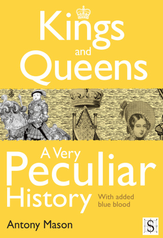 Imagen de portada: Kings and Queens - A Very Peculiar History 1st edition 9781907184772