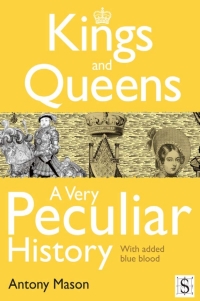 Omslagafbeelding: Kings and Queens - A Very Peculiar History 1st edition 9781907184772