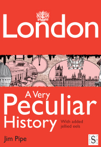 صورة الغلاف: London, A Very Peculiar History 1st edition 9781907184260