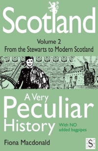 Cover image: Scotland, A Very Peculiar History - Volume 2 3rd edition 9781906714796