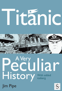 Omslagafbeelding: Titanic, A Very Peculiar History 2nd edition 9781907184871