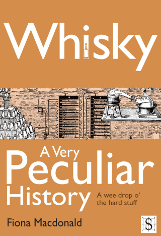 Cover image: Whisky, A Very Peculiar History 1st edition 9781907184765