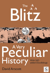 表紙画像: The Blitz, A Very Peculiar History 1st edition 9781907184185