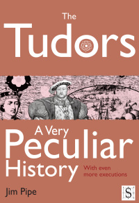 Cover image: The Tudors, A Very Peculiar History 1st edition 9781907184581