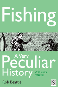 Omslagafbeelding: Fishing, A Very Peculiar History 2nd edition 9781908177919