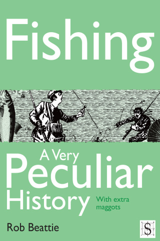 Cover image: Fishing, A Very Peculiar History 2nd edition 9781908177919