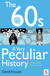 صورة الغلاف: The 60s, A Very Peculiar History 1st edition 9781908177926