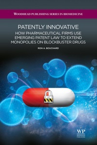Immagine di copertina: Patently Innovative: How Pharmaceutical Firms Use Emerging Patent Law To Extend Monopolies On Blockbuster Drugs 9781907568121