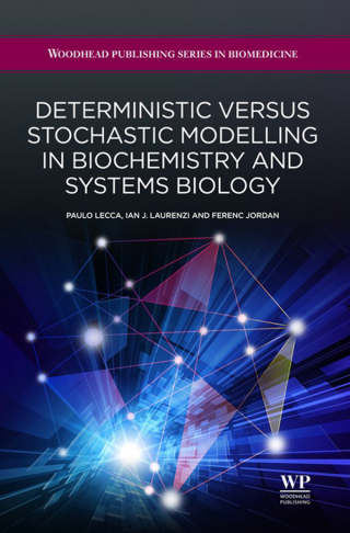 Cover image: Deterministic Versus Stochastic Modelling In Biochemistry And Systems Biology 9781907568626