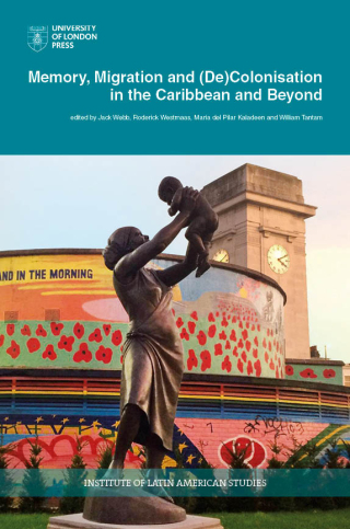 Omslagafbeelding: Memory, Migration and (De)Colonisation in the Caribbean and Beyond 9781908857651
