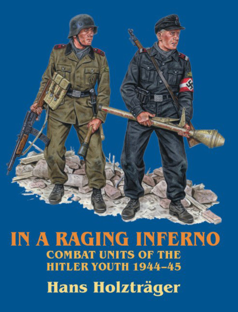 In a Raging Inferno: Combat Units of the Hitler Youth 1944-45 - FULL INSTANT DOWNLOAD | PDF DOCX EPUB