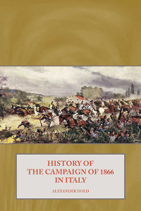 صورة الغلاف: History of the Campaign of 1866 in Italy 9781906033620
